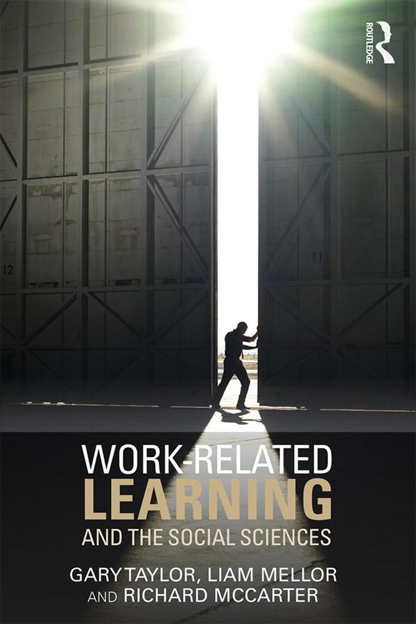 Work-Related Learning and the Social Sciences by Gary Taylor, Liam Mellor, Richard McCarter