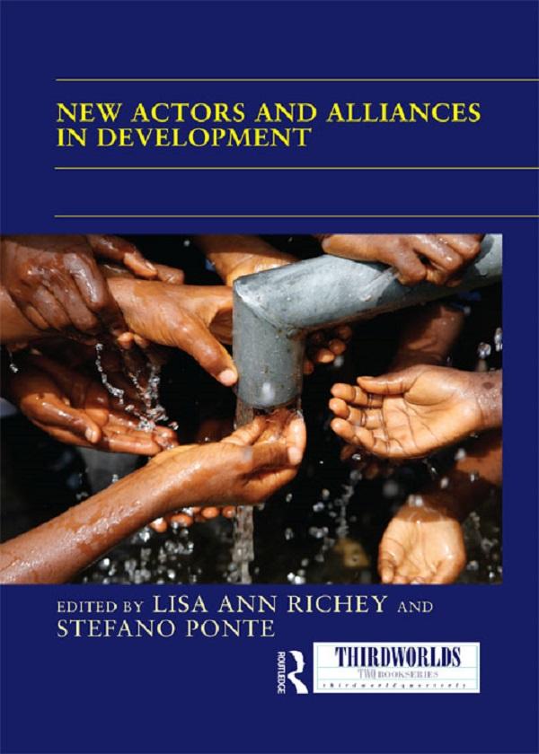 New Actors and Alliances in Development by Lisa Ann Richey, Stefano Ponte
