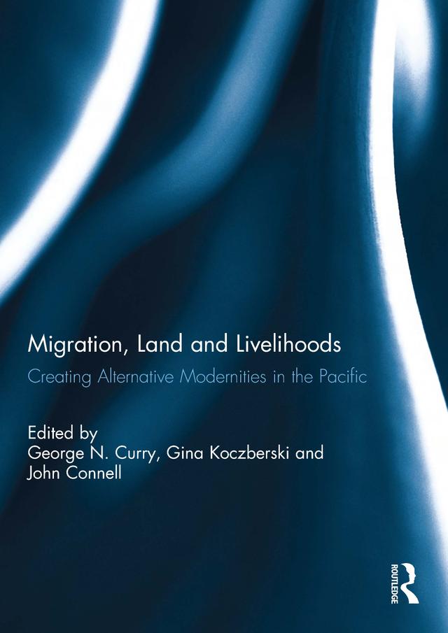 Migration, Land and Livelihoods by George Curry, Gina Koczberski, John Connell