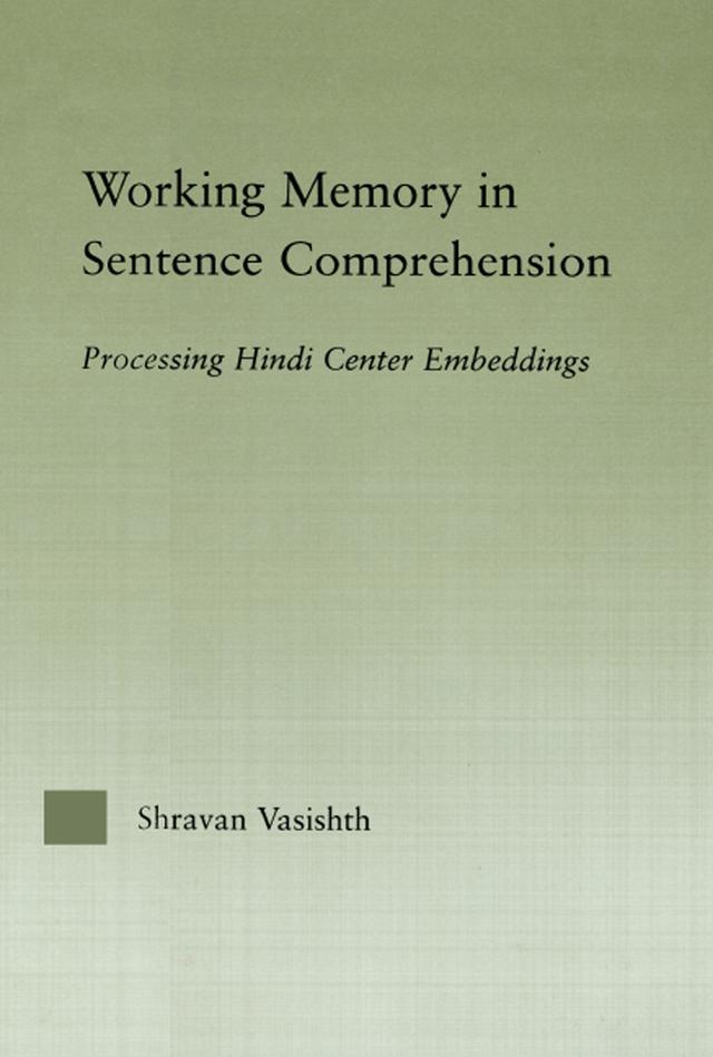 Working Memory in Sentence Comprehension by Shravan Vasishth