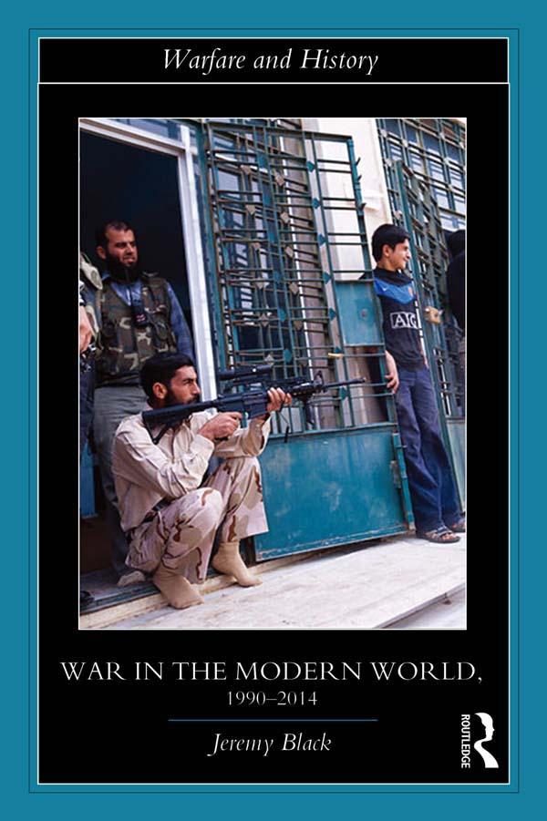 War in the Modern World, 1990-2014 by Jeremy Black