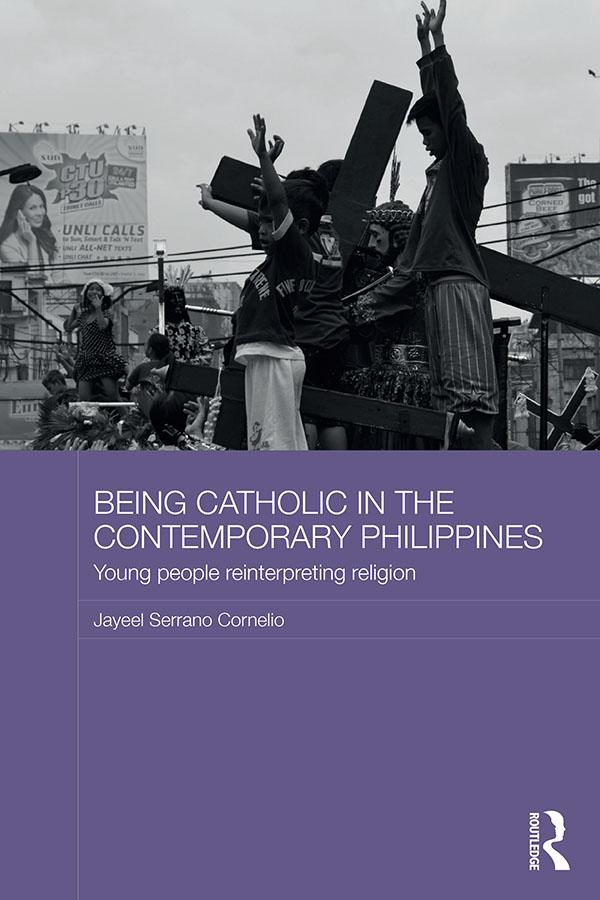 Being Catholic in the Contemporary Philippines by Jayeel Serrano Cornelio