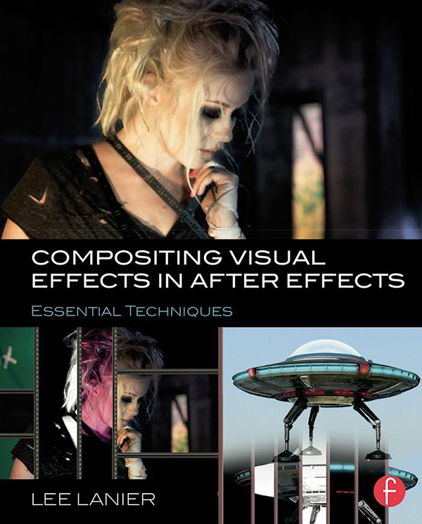 Compositing Visual Effects in After Effects by Lee Lanier