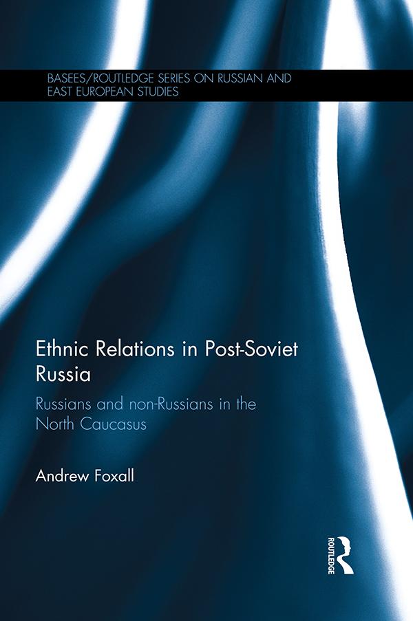 Ethnic Relations in Post-Soviet Russia by Andrew Foxall
