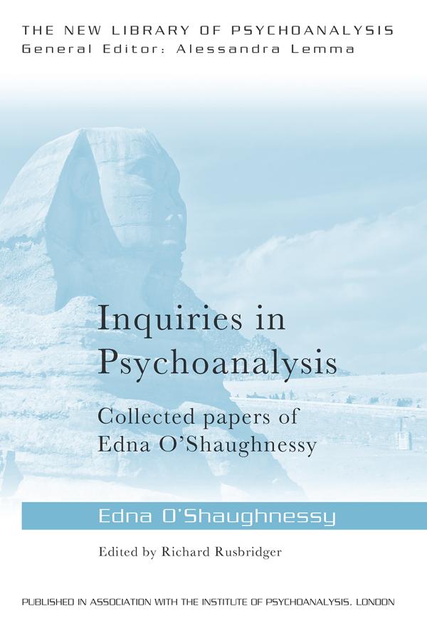 Inquiries in Psychoanalysis: Collected papers of Edna O'Shaughnessy by Edna O'Shaughnessy, Richard Rusbridger