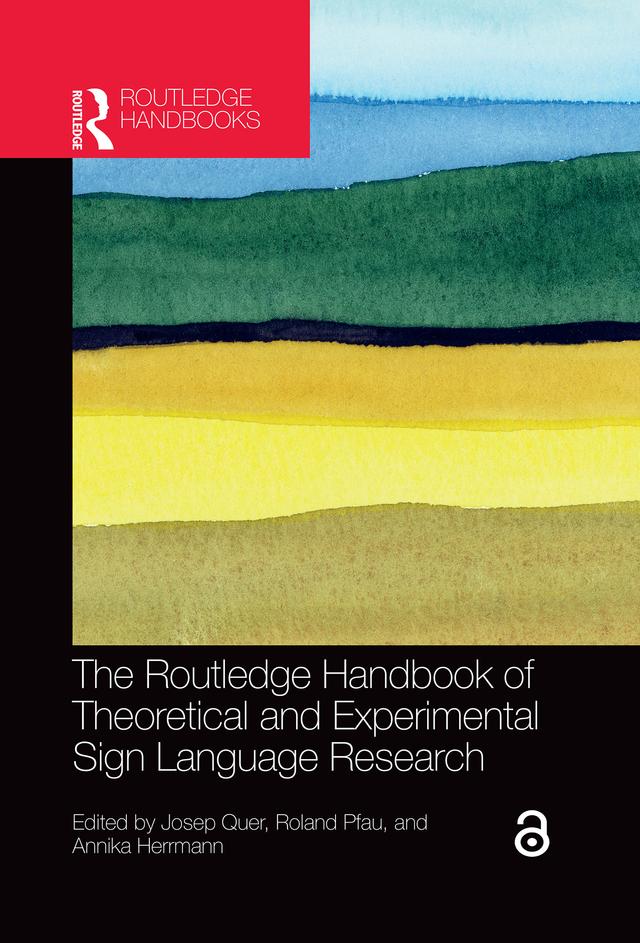 The Routledge Handbook of Theoretical and Experimental Sign Language Research by Annika Herrmann, Josep Quer, Roland Pfau