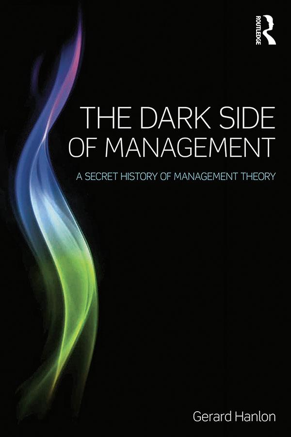 The Dark Side of Management by Gerard Hanlon