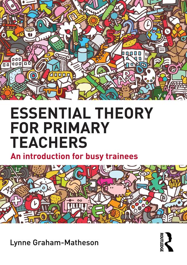 Essential Theory for Primary Teachers by Lynne Graham-Matheson