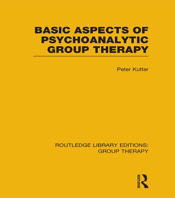 Basic Aspects of Psychoanalytic Group Therapy by Peter Kutter