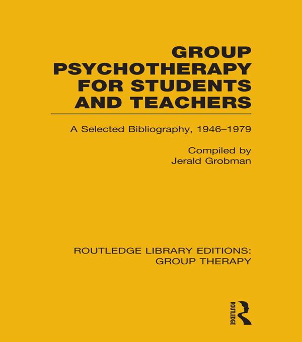 Group Psychotherapy for Students and Teachers (RLE: Group Therapy) by Jerald Grobman