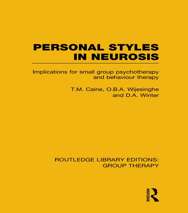 Personal Styles in Neurosis (RLE: Group Therapy) by D.A. Winter, O.B.A. Wijesinghe, T.M. Caine