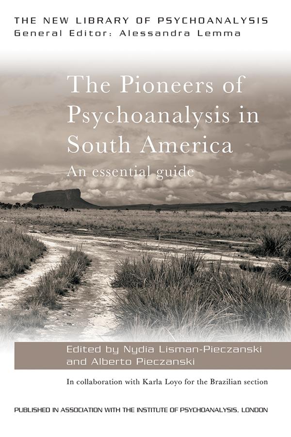 The Pioneers of Psychoanalysis in South America by Alberto Pieczanski, Nydia Lisman-Pieczanski