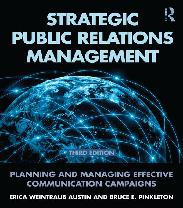 Strategic Public Relations Management by Bruce E. Pinkleton, Erica Weintraub Austin