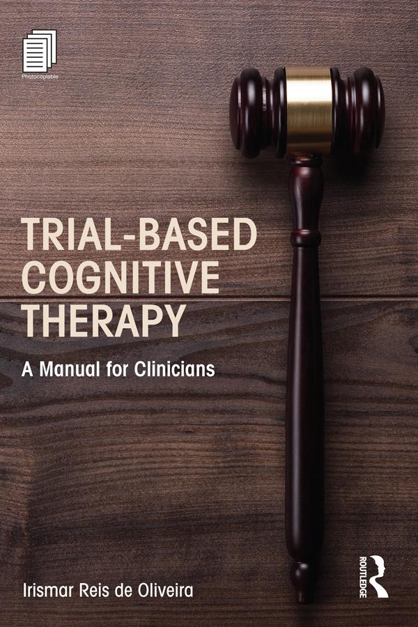 Trial-Based Cognitive Therapy by Irismar Reis de Oliveira