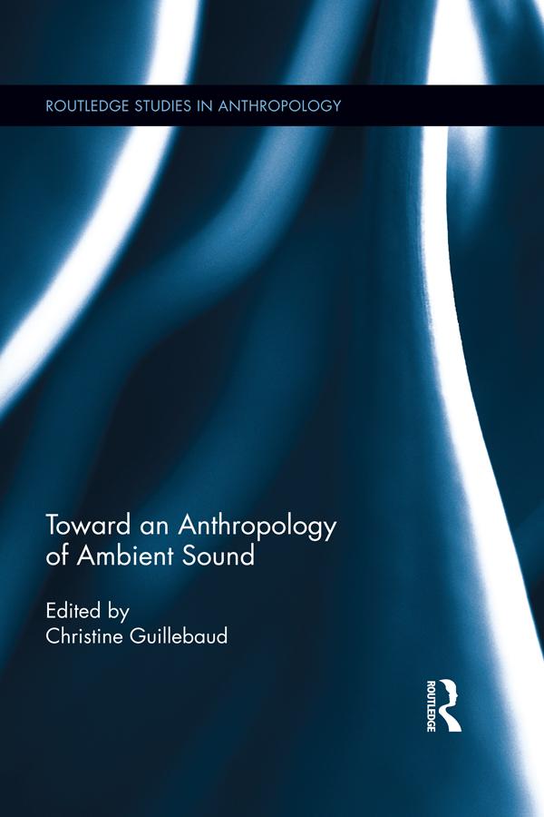 Toward an Anthropology of Ambient Sound by Christine Guillebaud