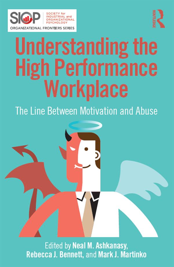 Understanding the High Performance Workplace by Mark J. Martinko, Neal M. Ashkanasy, Rebecca J. Bennett