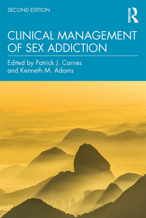 Clinical Management of Sex Addiction by Kenneth M. Adams, Patrick J. Carnes