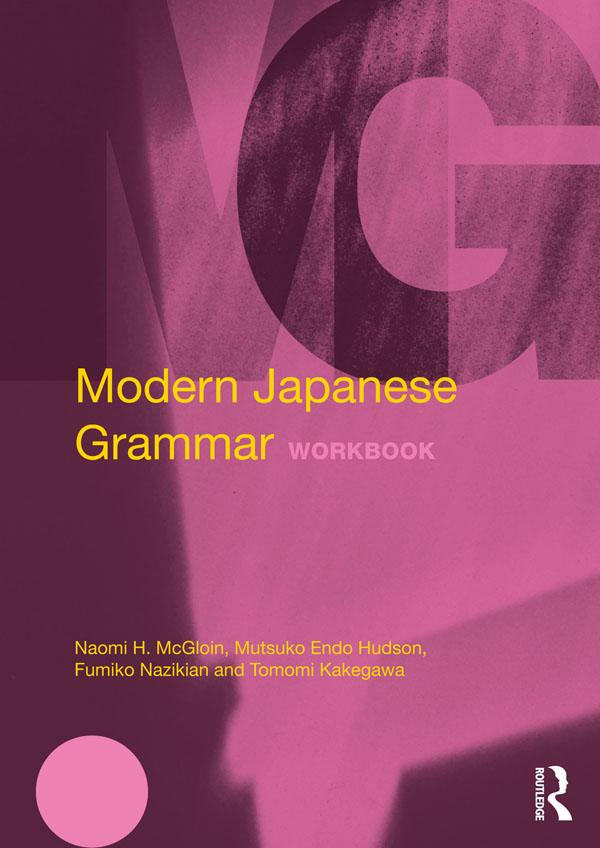 Modern Japanese Grammar Workbook by Fumiko Nazikian, M. Endo Hudson, Naomi McGloin, Tomomi Kakegawa