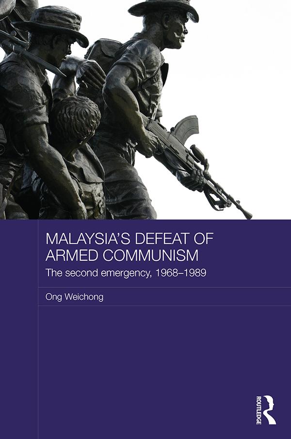 Malaysia's Defeat of Armed Communism by Ong Weichong