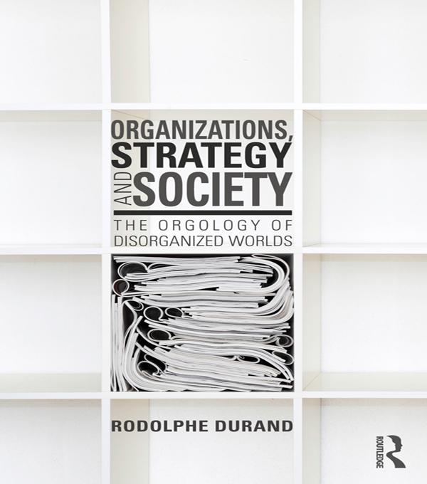 Organizations, Strategy and Society by Rodolphe Durand