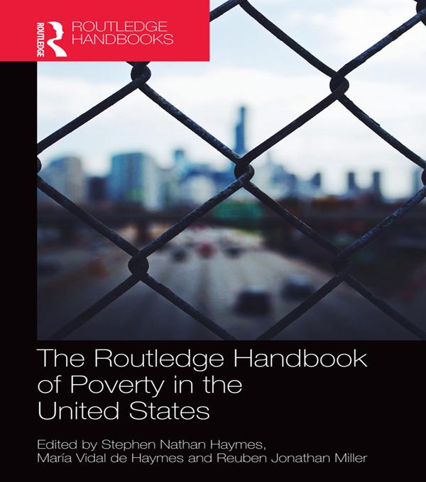 The Routledge Handbook of Poverty in the United States by Maria Vidal de Haymes, Reuben Miller, Stephen Haymes