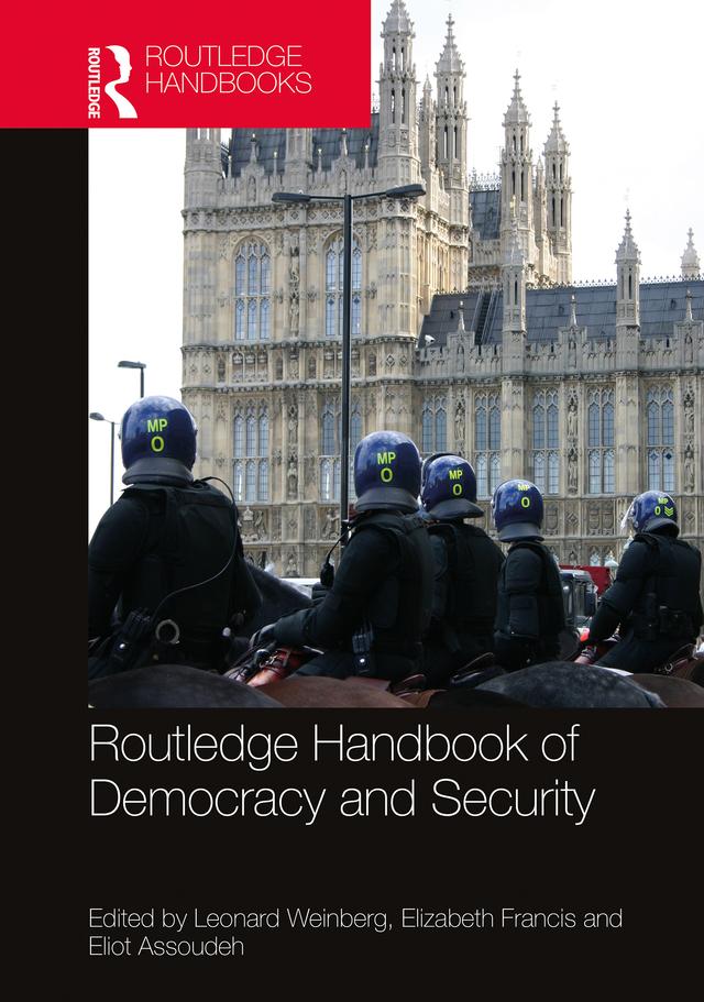 Routledge Handbook of Democracy and Security by Eliot Assoudeh, Elizabeth Francis, Leonard Weinberg