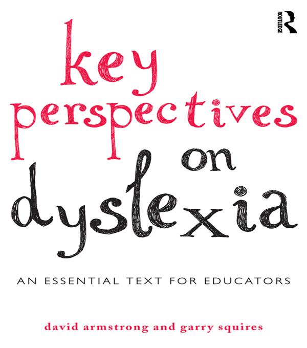 Key Perspectives on Dyslexia by David Armstrong, Garry Squires