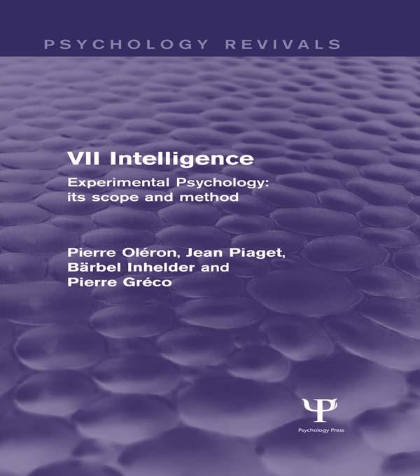 Experimental Psychology Its Scope and Method: Volume VII (Psychology Revivals) by Bärbel Inhelder, Jean Piaget, Pierre Gréco, Pierre Oléron