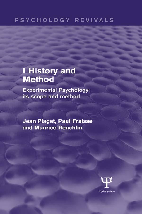 Experimental Psychology Its Scope and Method: Volume I (Psychology Revivals) by Jean Piaget, Maurice Reuchlin, Paul Fraisse