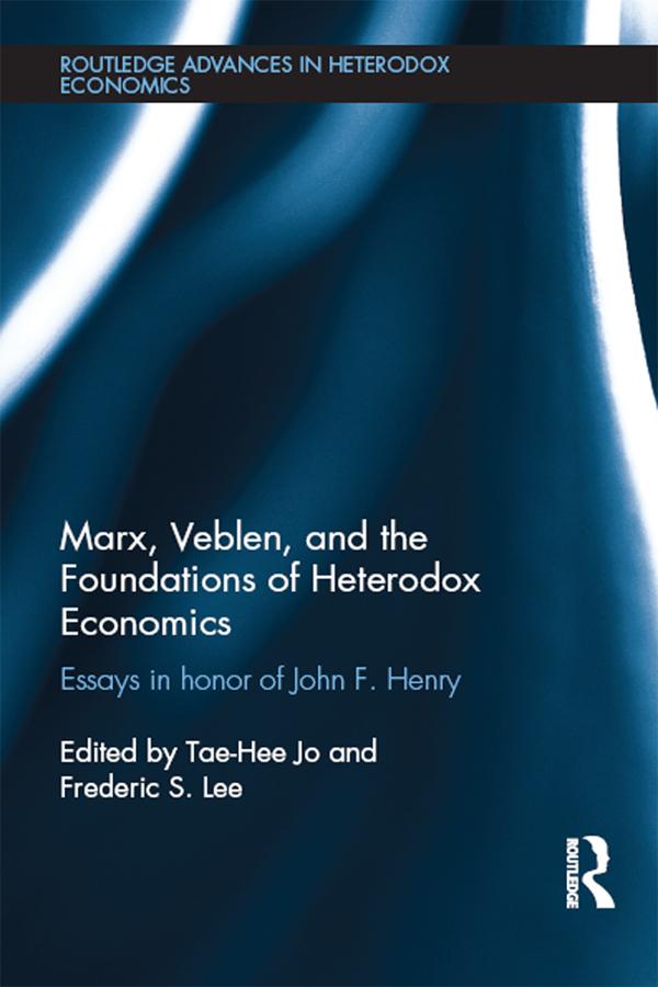 Marx, Veblen, and the Foundations of Heterodox Economics by Frederic Lee, Tae-Hee Jo