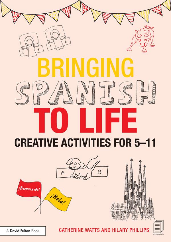 Bringing Spanish to Life by Catherine Watts, Hilary Phillips