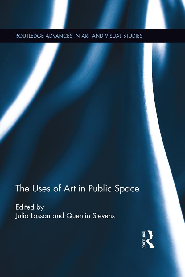 The Uses of Art in Public Space by Julia Lossau, Quentin Stevens