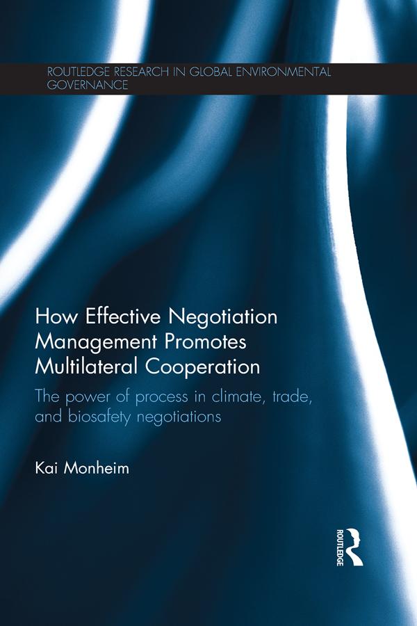 How Effective Negotiation Management Promotes Multilateral Cooperation by Kai Monheim