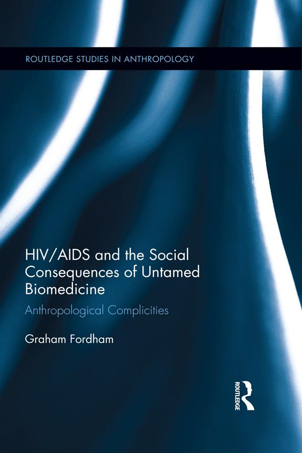 HIV/AIDS and the Social Consequences of Untamed Biomedicine by Graham Fordham