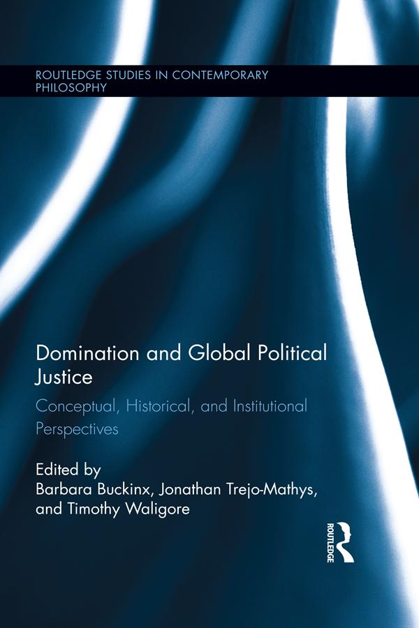 Domination and Global Political Justice by Barbara Buckinx, Jonathan Trejo-Mathys, Timothy Waligore