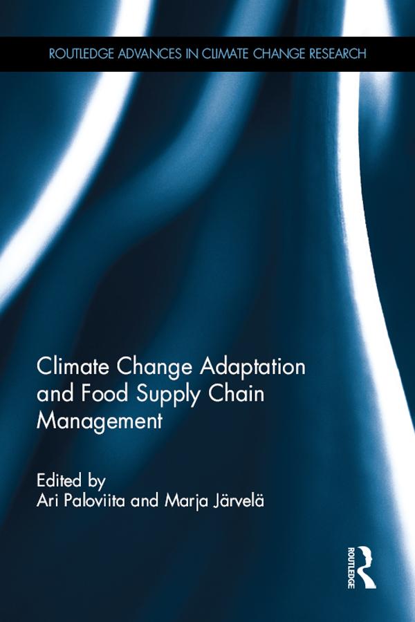 Climate Change Adaptation and Food Supply Chain Management by Ari Paloviita, Marja Järvelä