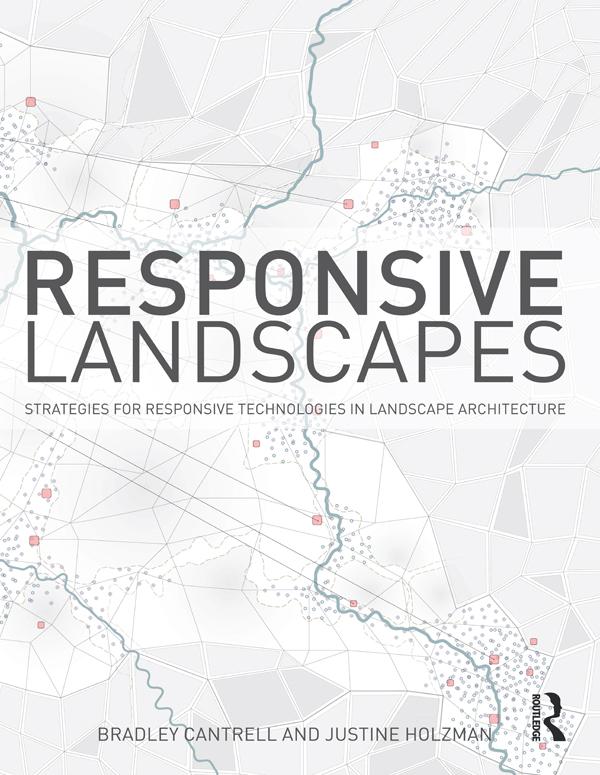 Responsive Landscapes by Bradley E Cantrell, Justine Holzman