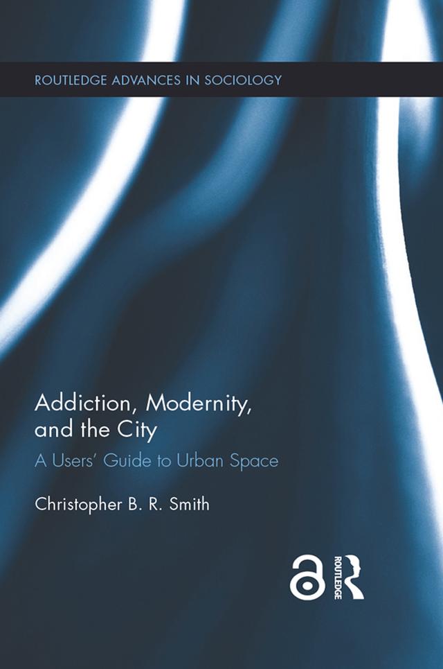 Addiction, Modernity, and the City by Christopher B.R. Smith