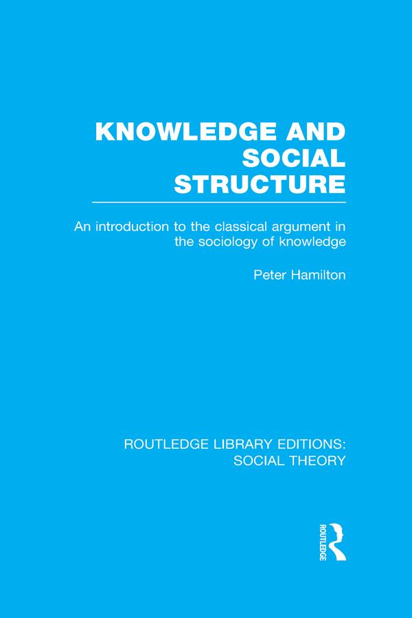 Knowledge and Social Structure (RLE Social Theory) by Peter Hamilton