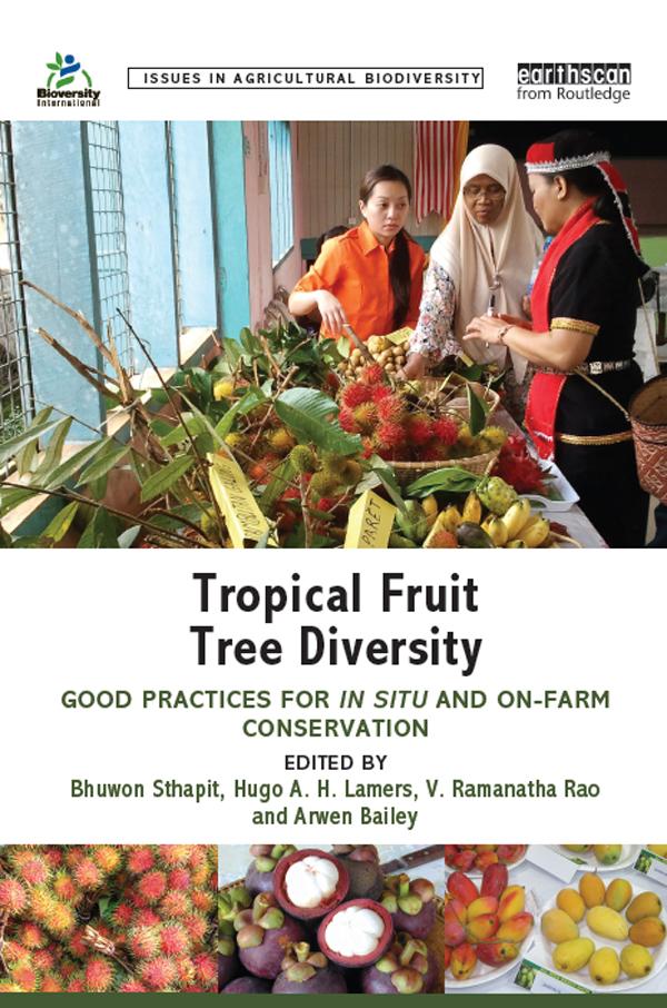 Tropical Fruit Tree Diversity by Arwen Bailey, Bhuwon Sthapit, Hugo Lamers, Ramanatha Rao