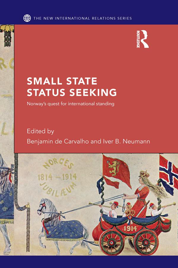 Small State Status Seeking by Benjamin de Carvalho, Iver Neumann