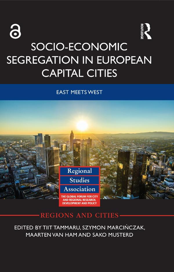 Socio-Economic Segregation in European Capital Cities by Maarten van Ham, Sako Musterd, Szymon Marcińczak, Tiit Tammaru