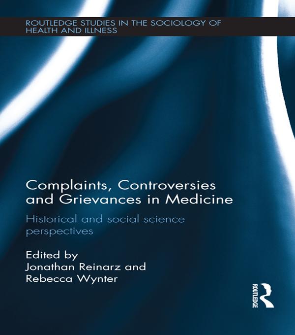 Complaints, Controversies and Grievances in Medicine by Jonathan Reinarz, Rebecca Wynter