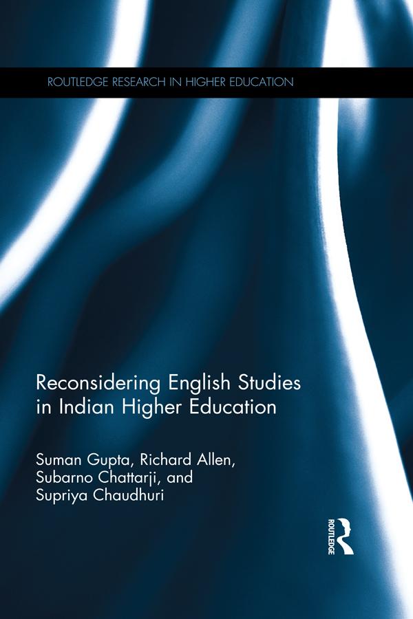 Reconsidering English Studies in Indian Higher Education by Richard Allen, Subarno Chattarji, Suman Gupta, Supriya Chaudhuri