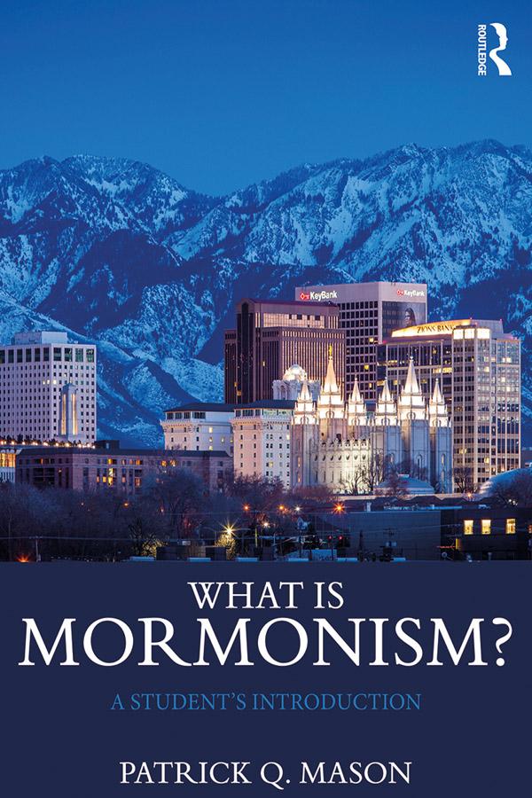 What is Mormonism? by Patrick Q. Mason