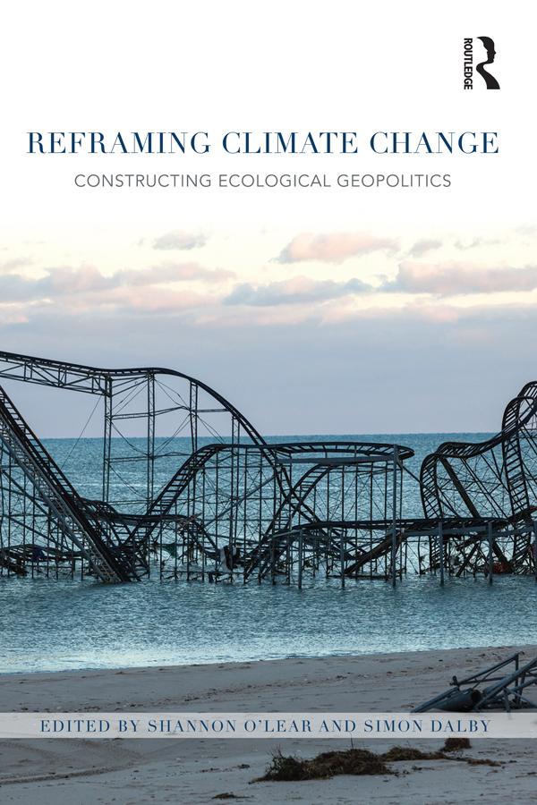 Reframing Climate Change by Shannon O'Lear, Simon Dalby
