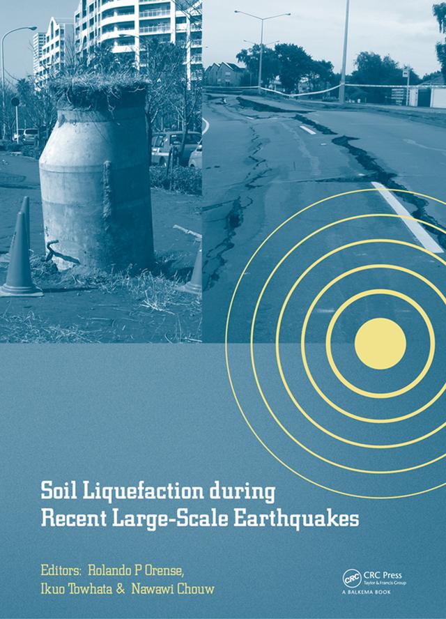 Soil Liquefaction during Recent Large-Scale Earthquakes by Ikuo Towhata, Nawawi Chouw, Rolando P. Orense