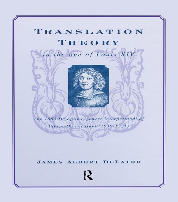 Translation Theory in the Age of Louis XIV by James Albert DeLater