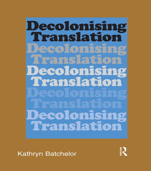 Decolonizing Translation by Kathryn Batchelor