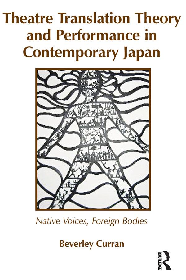 Theatre Translation Theory and Performance in Contemporary Japan by Beverley Curran